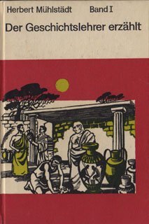 Der Geschichtslehrer erzählt: Von den Anfängen der Geschichte bis zum Untergang des Weströmischen Reiches Books