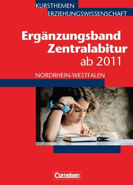 Kursthemen Erziehungswissenschaft - Ergänzungsbände Nordrhein-Westfalen: Zentralabitur bis 2013: Ergänzungsband: Zu allen Ausgaben Learning & Reference