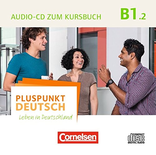 Pluspunkt Deutsch - Leben in Deutschland - Allgemeine Ausgabe / B1: Teilband 2 - Audio-CDs zum Kursbuch: Enthält Dialoge und Hörtexte: Niveau B1. Dialoge und Hörtexte General education