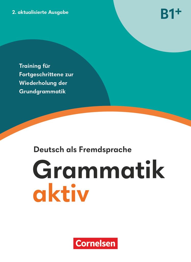 Grammatik aktiv - Deutsch als Fremdsprache - B1+. Training für Fortgeschrittene zur Wiederholung der Grundgrammatik - Übungsbuch Foreign Languages ​​& Dictionaries
