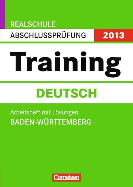 Abschlussprüfung Deutsch: Training. Baden-Württemberg - Realschule 2013. 10. Schuljahr. Arbeitsheft mit separatem Lösungsheft Study Guides