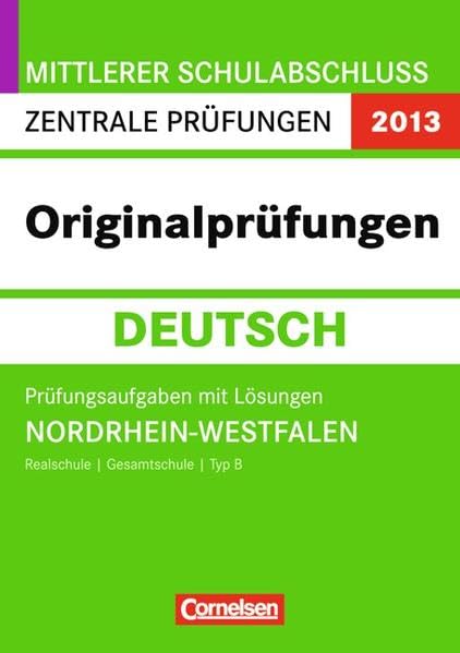 Abschlussprüfung Deutsch: Originalprüfungen:NRW 2012: Zentrale Prüfung Mittlerer Schulabschluss (Realschule/Gesamtschule Typ B) Prüfungsaufgaben mit Lösungen Study Guides