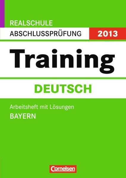 Abschlussprüfung Deutsch: Training Bayern Realschule 2013. 10. Jahrgangsstufe. Arbeitsheft mit separatem Lösungsheft Study Guides