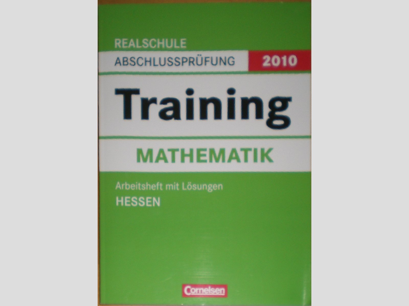 Abschlussprüfung Mathematik: Training: Realschule Hessen 2012:10. Schuljahr:Arbeitsheft mit separatem Lösungsheft (56 S.) Study Guides