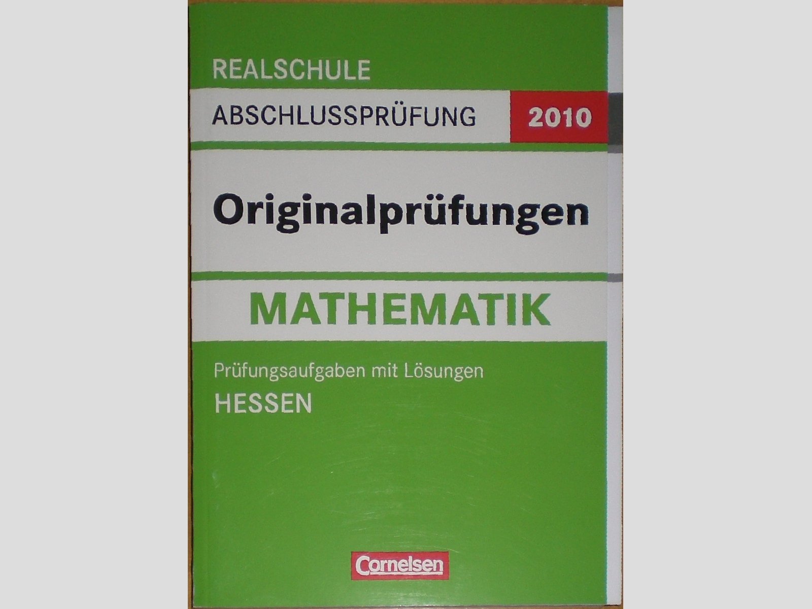 Abschlussprüfung Mathematik: Originalprüfungen: Realschule Hessen 2012: 10. Schuljahr: Prüfungsaufgaben mit Lösungen Study Guides