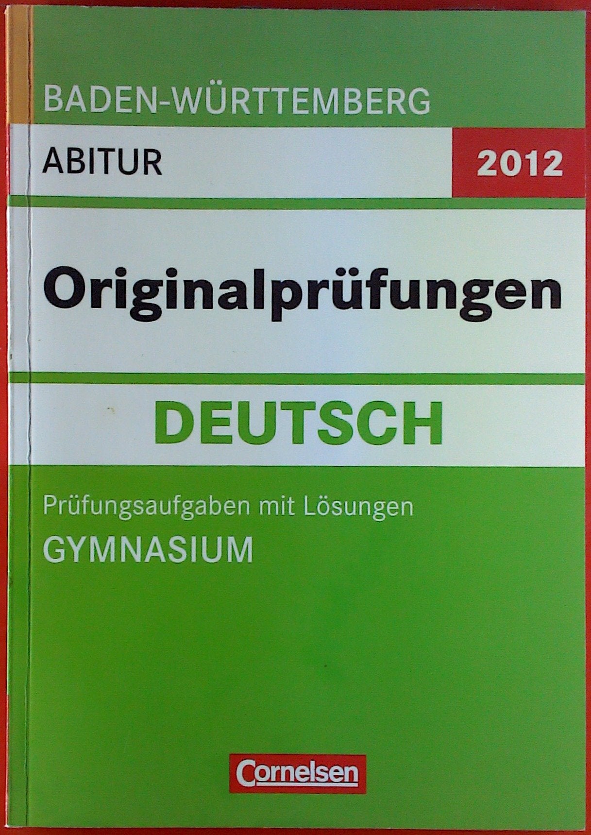 Abitur Originalprüfungen Deutsch - Baden-Württemberg 2013: Abitur (Gymnasium): Prüfungsaufgaben mit Lösungen Study Guides