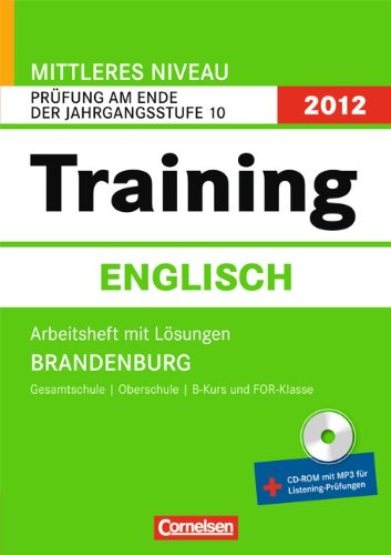 Abschlussprüfung Englisch: Training - Mittlerers Niveau Brandenburg 2012: 10. Schuljahr - Prüfung am Ende der Jahrgangsstufe 10 ... CD-Extra. CD-ROM und CD auf einem Datenträger Study Guides