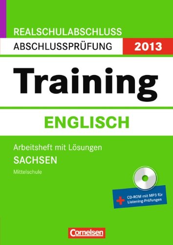 Abschlussprüfung Englisch: Training - Realschulabschluss Sachsen 2013 / 10. Schuljahr - Arbeitsheft mit separatem Lösungsheft (40 S.) und CD-Extra: ... CD-ROM mit MP3 für Listening-Prüfungen Foreign Languages ​​& Dictionaries