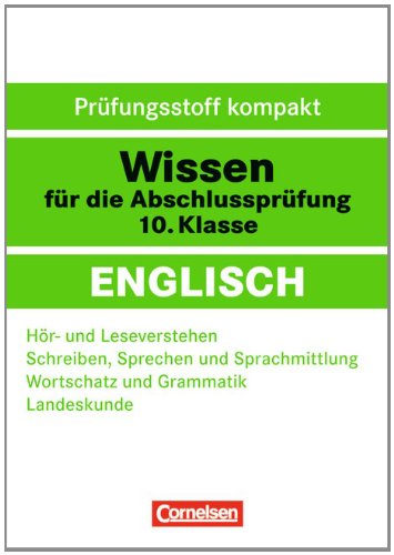 Wissen für die Abschlussprüfung: Englisch: 10. Schuljahr - Hör- und Leseverstehen - Schreiben, Sprechen und Sprachmittlung - Wortschatz und Grammatik - Landeskunde Foreign Languages ​​& Dictionaries