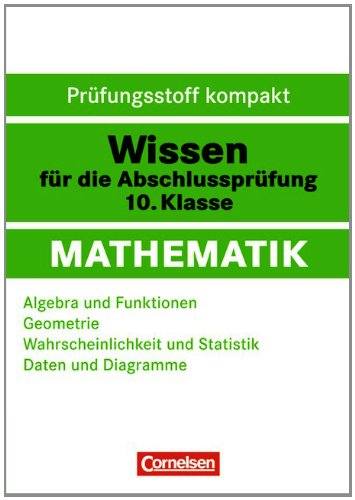 Wissen für die Abschlussprüfung: Mathematik: 10. Schuljahr - Algebra und Funktionen - Geometrie - Wahrscheinlichkeit und Statistik - Daten und Diagramme Study Guides