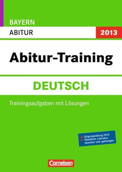 Abitur-Training Deutsch - Bayern 2013: Arbeitsbuch: Trainingsaufgaben mit Lösungen Study Guides