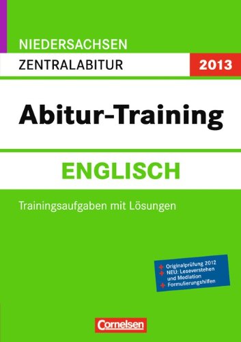 Abitur-Training Englisch - Niedersachsen 2013: Zentralabitur: Arbeitsbuch mit Trainingsaufgaben und Lösungen Study Guides
