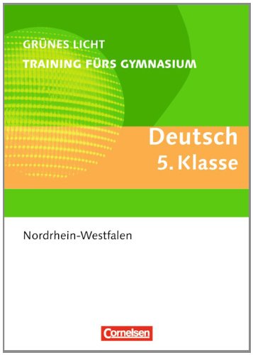 Grünes Licht: Deutsch - Training fürs Gymnasium Nordrhein-Westfalen: 5. Schuljahr - Übungsbuch mit Lösungen Study Guides