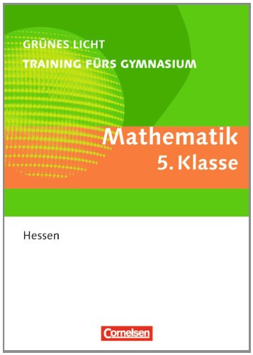 Grünes Licht: Mathematik - Training fürs Gymnasium Hessen: 5. Schuljahr - Übungsbuch mit Lösungen Study Guides