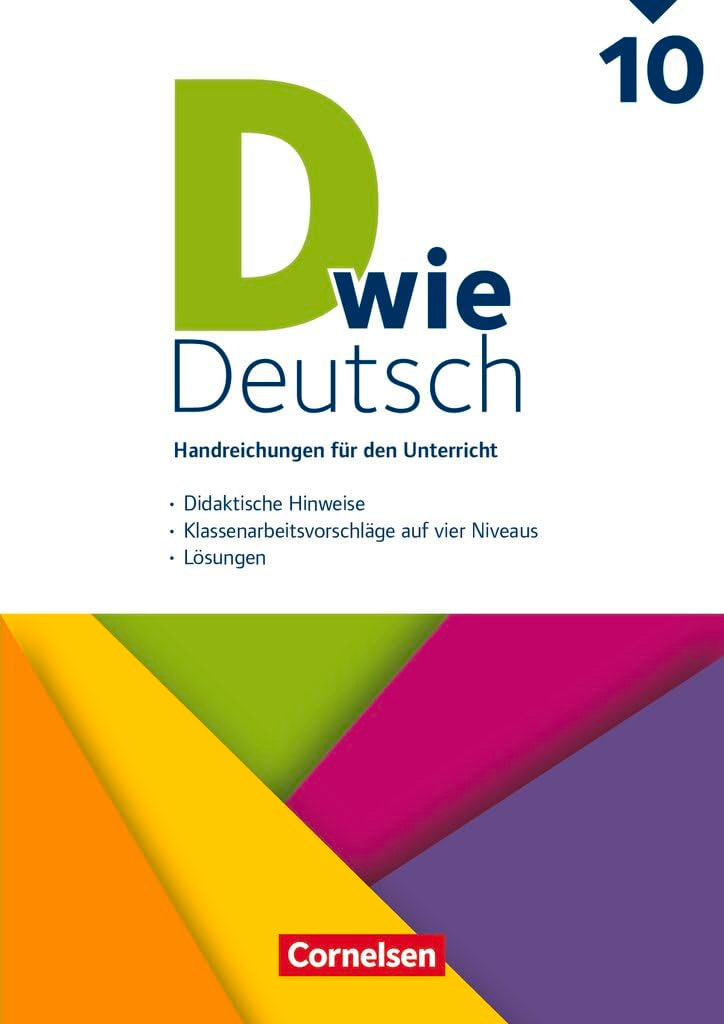 D wie Deutsch|NULL|Das Sprach- und Lesebuch für alle|10. Schuljahr|NULL|NULL|Handreichungen|Klassenarbeitsvorschläge auf 4 Niveaus, Didaktische Hinweise, Lösungen Learning & Reference