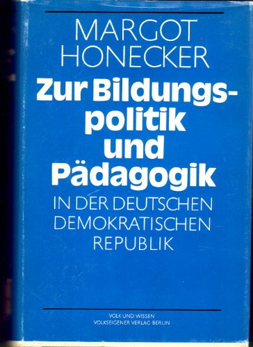 Zur Bildungspolitik und Pädagogik in der Deutschen Demokratischen Republik -- ausgewählte Schriften und Reden Politics & History