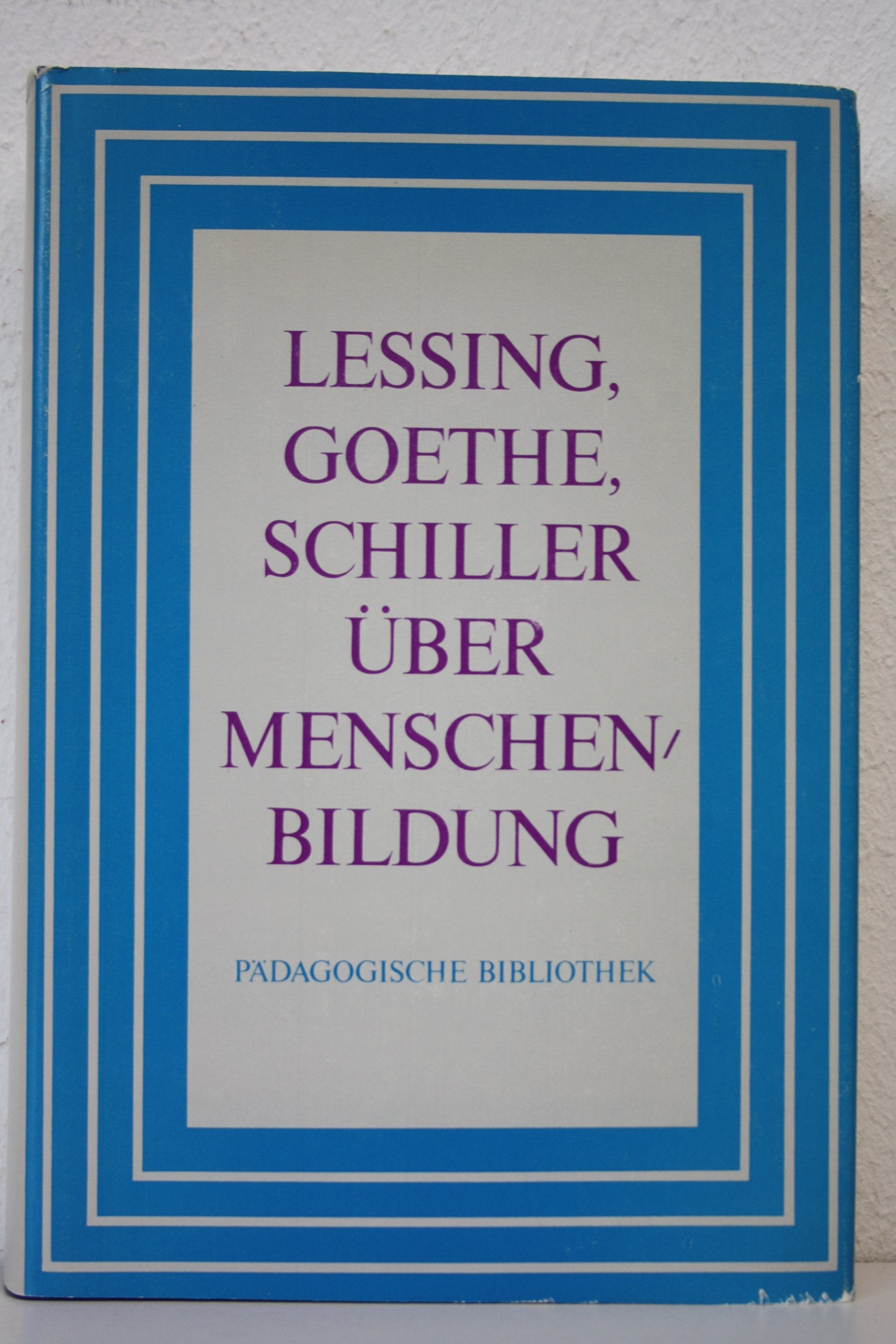 Lessing, Goethe, Schiller über Menschenbildung. Books
