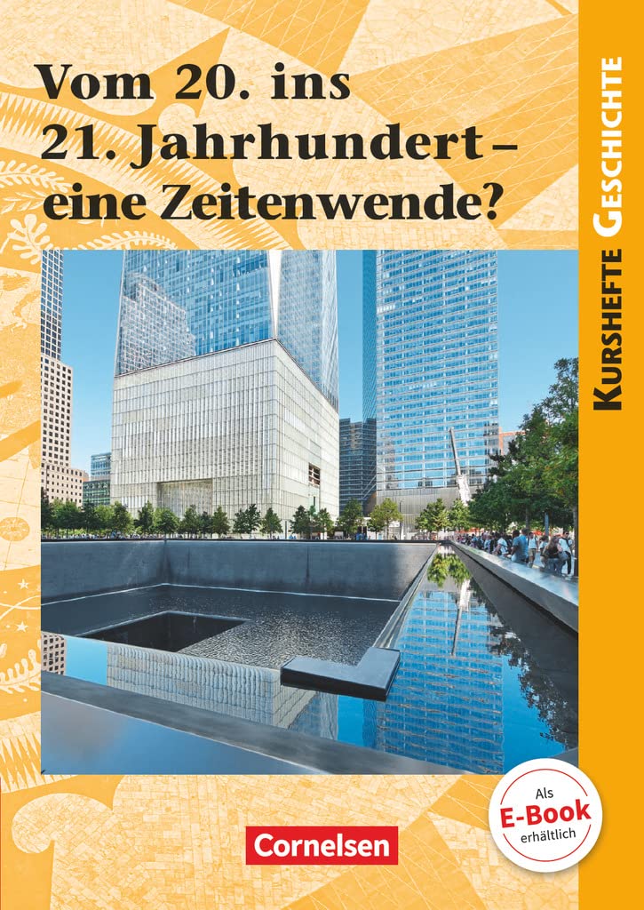 Kurshefte Geschichte - Einführungsphase - Niedersachsen - Ausgabe ab 2018: Vom 20. ins 21. Jahrhundert - eine Zeitenwende? - Schulbuch General education