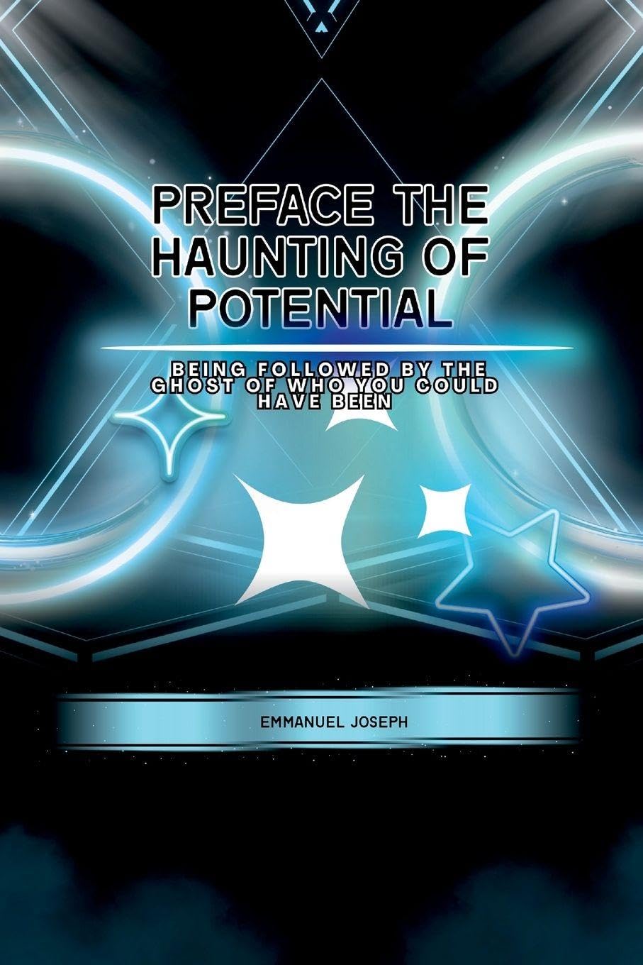 PrefaceThe Haunting of Potential, Being Followed by the Ghost of Who You Could Have Been Self-help