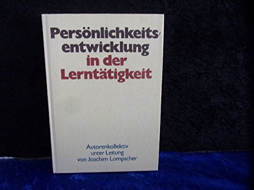 Persönlichkeitsentwicklung in der Lerntätigkeit. Ein Lehrbuch für die pädagogische Psychologie an Instituten für Lehrerbildung Books