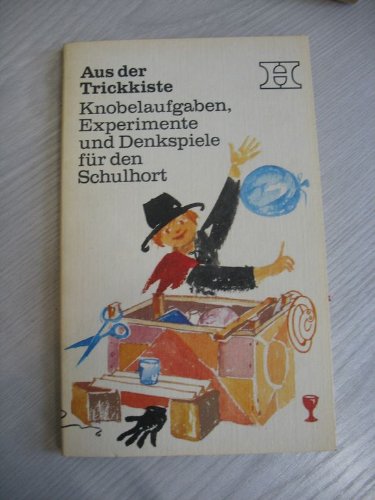 Aus der Trickkiste. Knobelaufgaben, Experimente und Denkspiele für den Schulhort Books