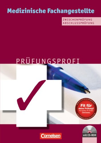 Medizinische Fachangestellte/... in der Arztpraxis - Bisherige Ausgabe: 1.-3. Ausbildungsjahr - Prüfungsprofi: Zwischen- und Abschlussprüfung. Arbeitsbuch mit CD-ROM Business, Finance & Career