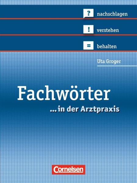 Medizinische Fachangestellte/... in der Arztpraxis - Bisherige Ausgabe: 1.-3. Ausbildungsjahr - Fachwörter in der Arztpraxis: nachschlagen - verstehen - behalten. Wörterbuch Business, Finance & Career
