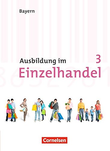 Ausbildung im Einzelhandel 3. Ausbildungsjahr. Neubearbeitung Bayern. Fachkunde Study Guides