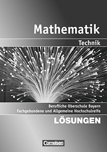 Mathematik - Berufliche Oberschule Bayern (2011) - Technik: Band 2: 13. Jahrgangsstufe - Fachgebundene und Allgemeine Hochschulreife: Lösungen zum Schülerbuch Business, Finance & Career