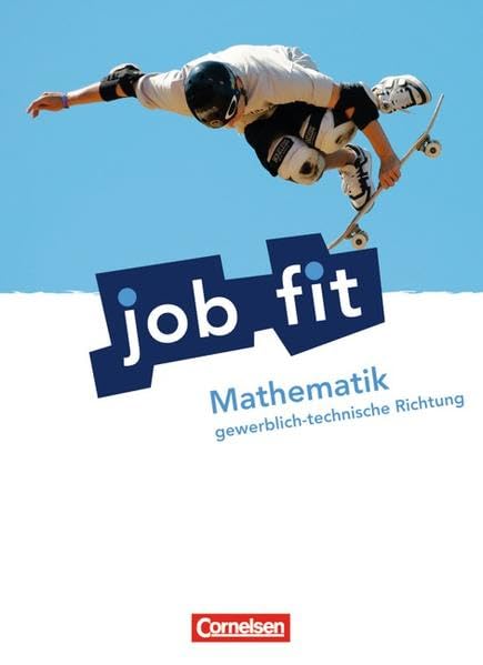 Job Fit - Mathematik - Allgemeine Ausgabe: Gewerblich-technische Richtung: Schülerbuch mit eingelegten Lösungen: Berufseinstiegsjahr Business, Finance & Career