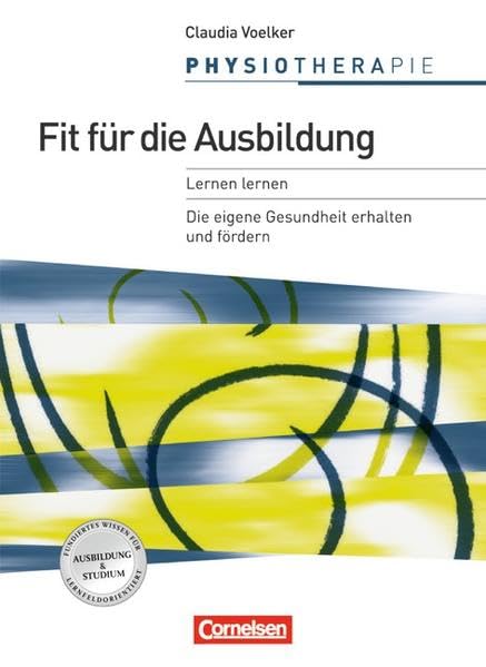 Physiotherapie: Fit für die Ausbildung: Lernen lernen/Persönliche Gesunderhaltung. Schülerbuch Business, Finance & Career