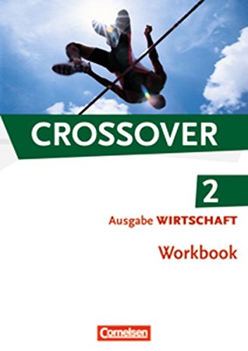 Crossover - Wirtschaft: B2/C1: Band 2 - 12./13. Schuljahr - Workbook mit herausnehmbarem Schlüssel: Europäischer Referenzrahmen: B2-C1 Business, Finance & Career