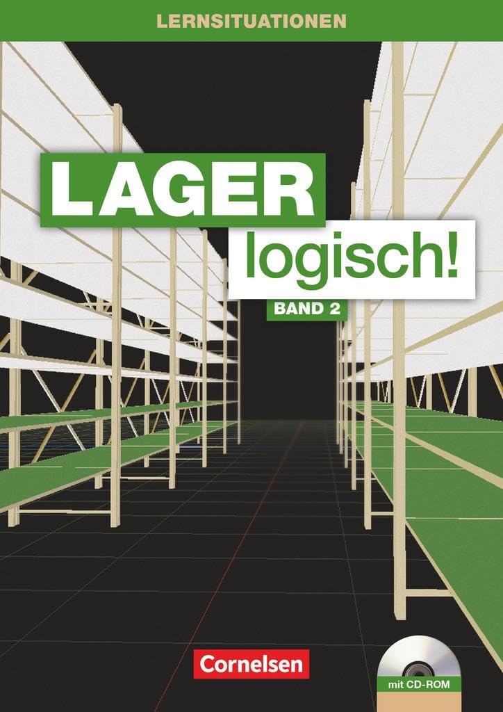 Lager logisch! - Fachlagerist/-in und Fachkraft für Lagerlogistik - 2. Ausbildungsjahr: Arbeitsbuch mit Lernsituationen und CD-ROM Business, Finance & Career