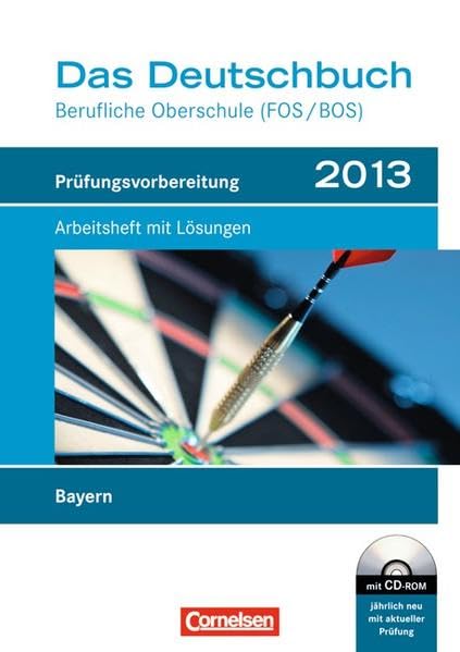 Das Deutschbuch - Berufliche Oberschule (FOS/BOS) - Bayern: Prüfungsvorbereitung 2013: Arbeitsheft mit Lösungen und CD-ROM Business, Finance & Career