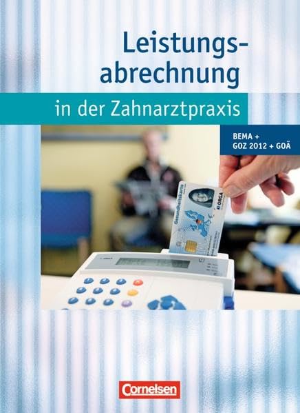 Zahnmedizinische Fachangestellte - Leistungsabrechnung in der Zahnarztpraxis - Neubearbeitung (mit GOZ 2012): BEMA, GOZ 2012, GOÄ: Schülerbuch mit CD-ROM Business, Finance & Career