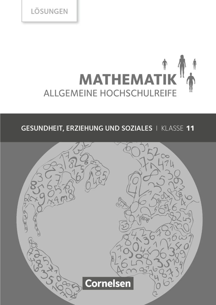 Mathematik - Allgemeine Hochschulreife - Gesundheit, Erziehung und Soziales - Klasse 11: Lösungen zum Schulbuch Study Guides