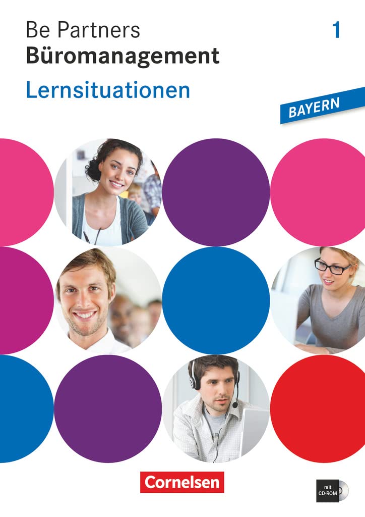Be Partners - Büromanagement - Ausgabe Bayern 2014 - 1. Ausbildungsjahr: Lernfelder 1-6: Lernsituationen - Arbeitsbuch mit CD-ROM Study Guides