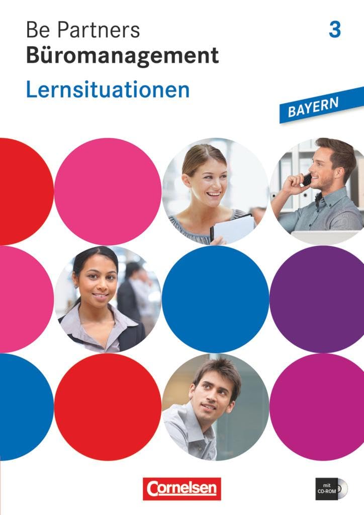 Be Partners - Büromanagement - Ausgabe Bayern 2014 - 3. Ausbildungsjahr: Lernfelder 10-13: Lernsituationen - Arbeitsbuch mit CD-ROM Study Guides