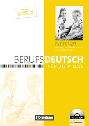 Berufsdeutsch für die Pflege: Handlungssituationen mit Basiswissen. Handreichungen für den Unterricht mit CD-ROM Books