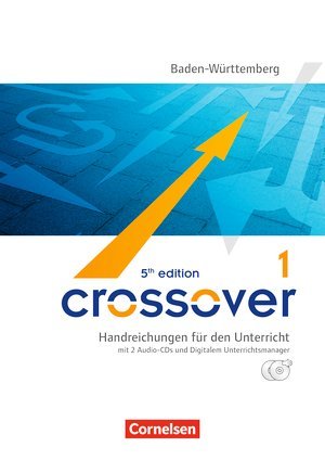 Crossover - 5th edition Baden-Württemberg: B1/B2: Band 1 - 11. Schuljahr - Handreichungen für den Unterricht: Mit 2 CDs und Unterrichtsmanager Vollversion auf DVD-ROM Books