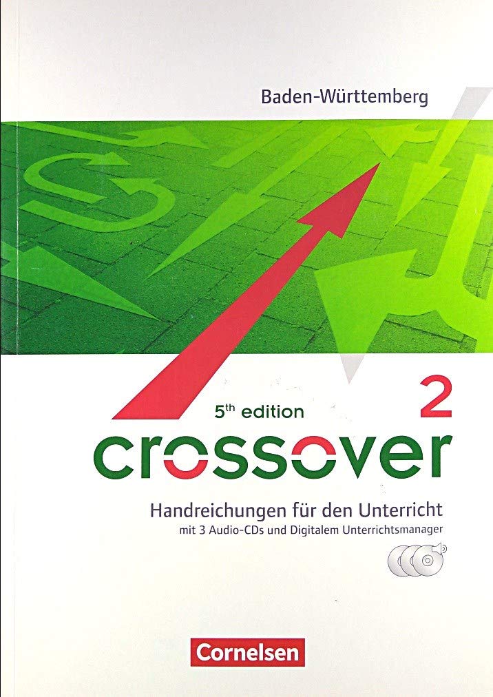 Crossover - 5th edition Baden-Württemberg: B2/C1: Band 2 - 12./13. Schuljahr - Handreichungen für den Unterricht: Mit 3 CDs und Unterrichtsmanager Vollversion auf DVD-ROM Books