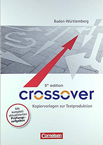 Crossover - 5th edition Baden-Württemberg: B1-C1: Zu allen Bänden - 11.-13. Schuljahr - Kopiervorlagen zur Textproduktion: Schwerpunkt "Composition writing" Books