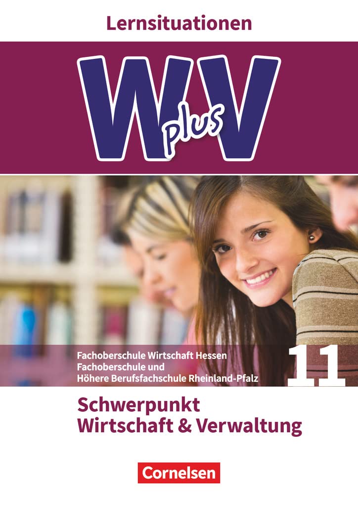 W plus V - FOS Hessen / FOS und HBFS Rheinland-Pfalz Pflichtbereich 11 - Wirtschaft und Verwaltung Business, Finance & Career