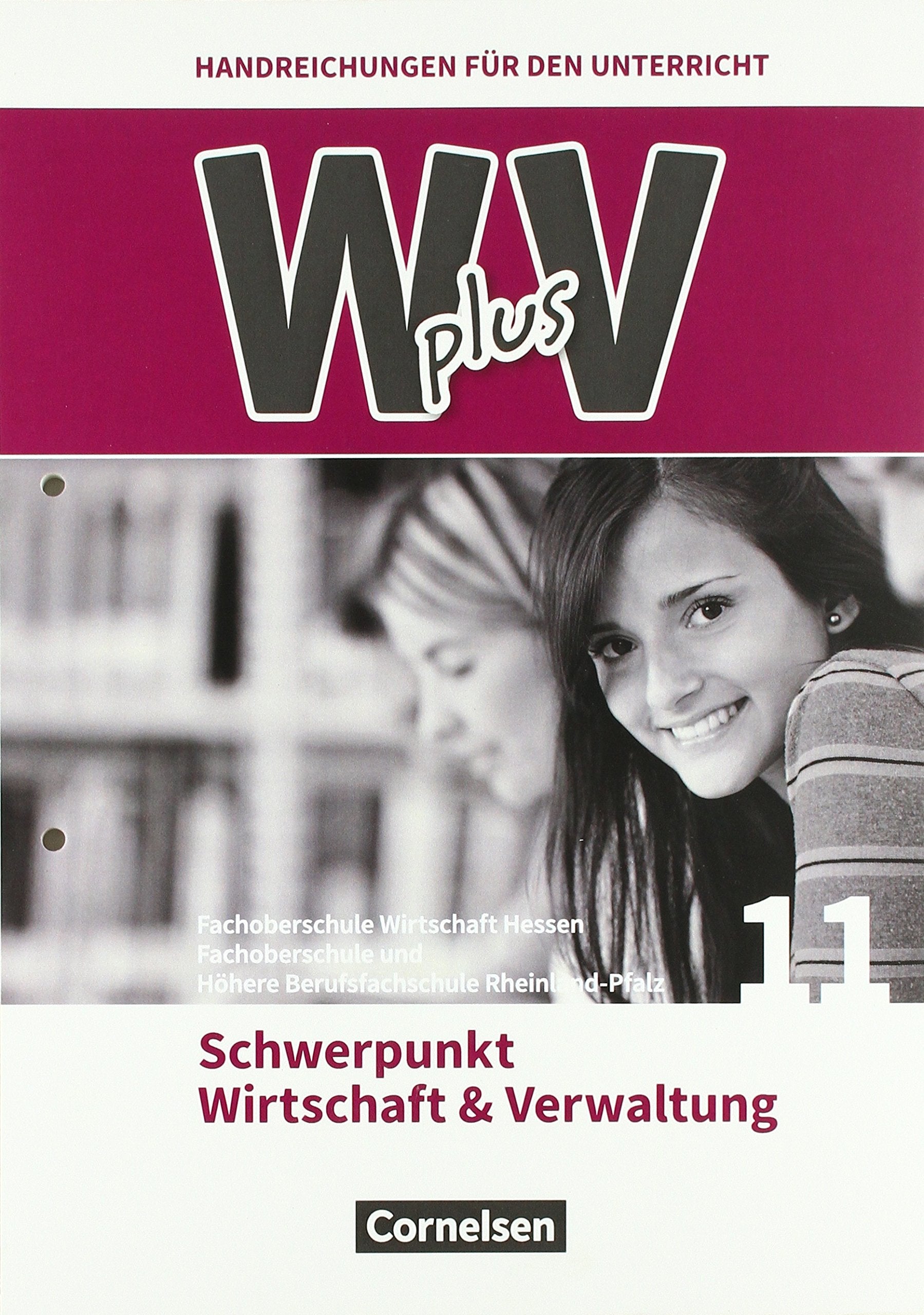 Wirtschaft für Fachoberschulen und Höhere Berufsfachschulen - W plus V - FOS Hessen / FOS und HBFS Rheinland-Pfalz Neubearbeitung: Pflichtbereich 11 - ... für den Unterricht mit Kopiervorlagen Books