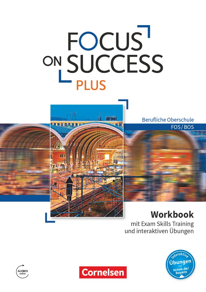Focus on Success PLUS - Berufliche Oberschule: FOS/BOS - B1/B2: 11./12. Jahrgangsstufe: Workbook mit interaktiven Übungen online - Mit Exam Skills Training und Answer Key Professional & Reference Books