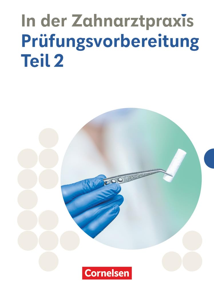 Zahnmedizinische Fachangestellte 2./3. Ausbildungsjahr. Prüfungsvorbereitung Teil 2 - Prüfungsmaterialien Business, Finance & Career
