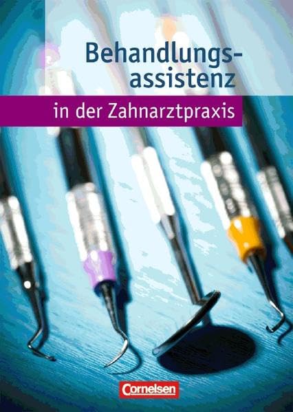 Zahnmedizinische Fachangestellte: Behandlungsassistenz in der Zahnarztpraxis. Fachkunde. Schülerbuch Business, Finance & Career