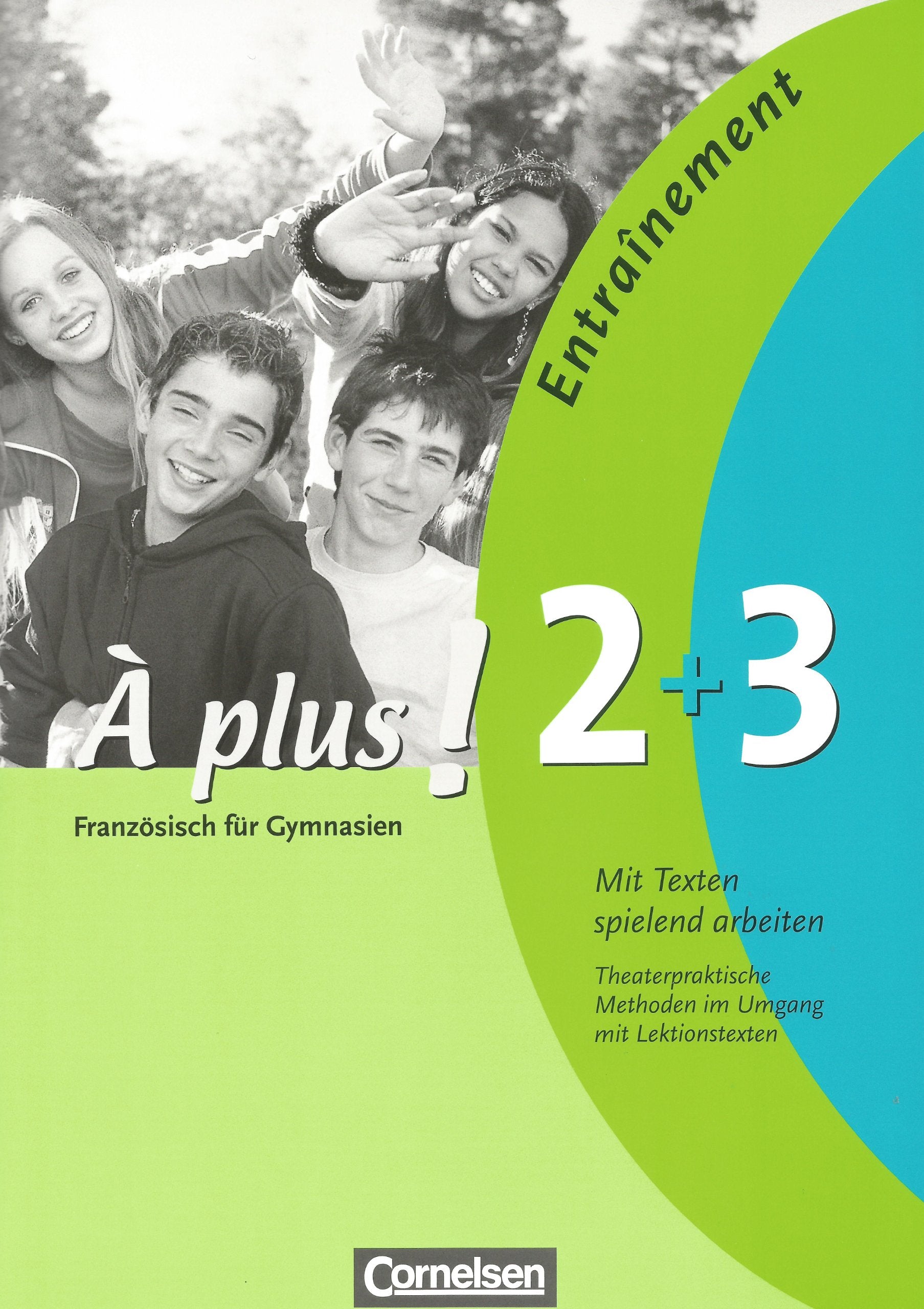 À plus ! - Ausgabe 2004: Band 2/3 - Entraînement: Mit Texten spielend arbeiten: Theaterpraktische Methoden im Umgang mit Lektionstexten. Kopiervorlagen Foreign Languages ​​& Dictionaries