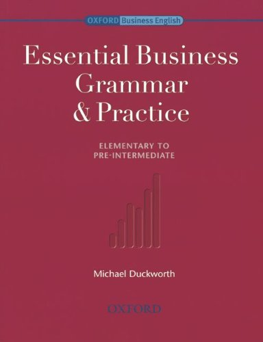 Business Grammar and Practice: Elementary to Pre-Intermediate - Essential Business Grammar & Practice: Student's Book with Key Foreign Languages ​​& Dictionaries