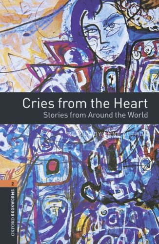 Oxford Bookworms Library: 7. Schuljahr, Stufe 2 - Cries from the Heart: Stories from Around the World. Reader Study Guides